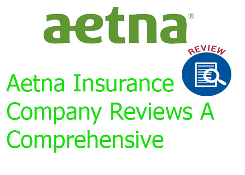 Aetna Insurance Company Reviews A Comprehensive Analysis