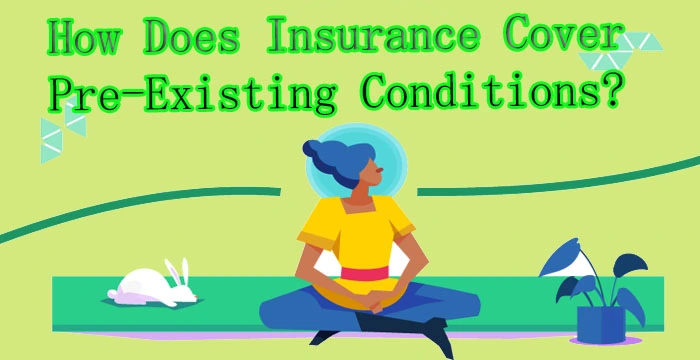 How Does Insurance Cover Pre-Existing Conditions?